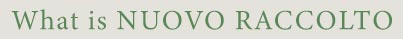 What is NUOVO RACCOLTO